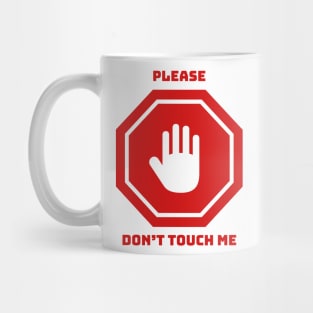 Please Don't Touch Me Mug